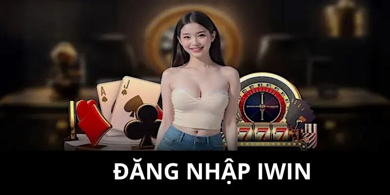 Đăng nhập IWIN có gì hấp dẫn